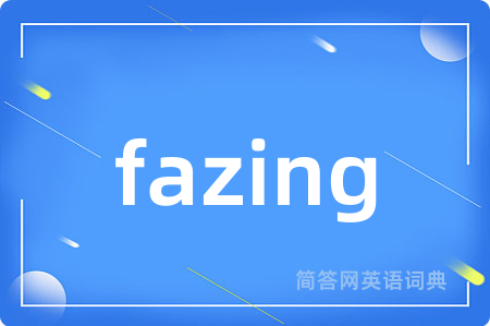 fazing