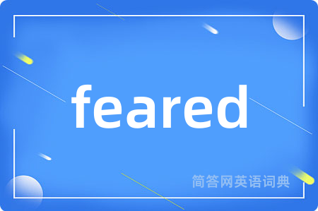 feared