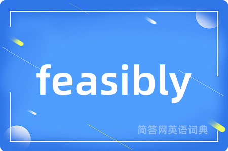 feasibly