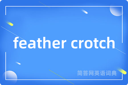 feather crotch