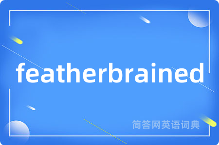 featherbrained