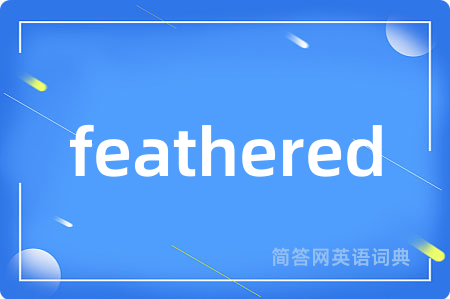 feathered