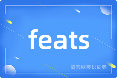 feats
