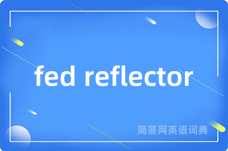 fed reflector
