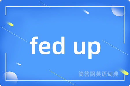 fed up