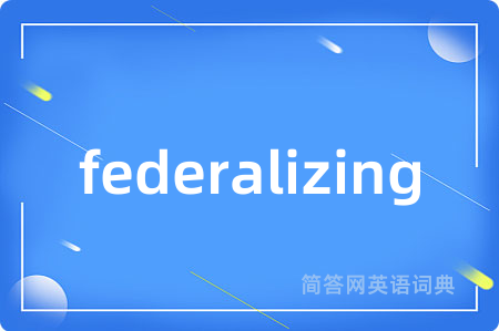 federalizing