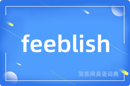 feeblish