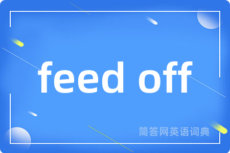 feed off