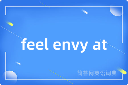 feel envy at