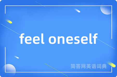 feel oneself