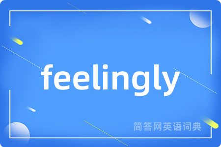feelingly