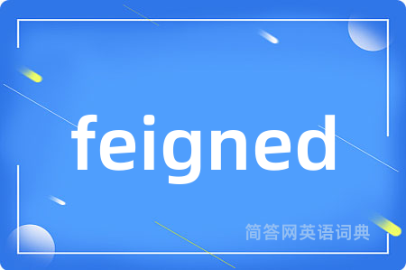 feigned
