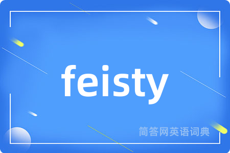 feisty