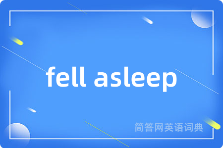fell asleep