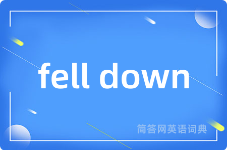 fell down
