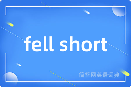 fell short