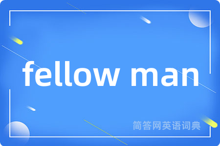fellow man