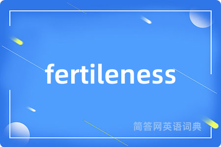 fertileness