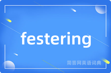 festering