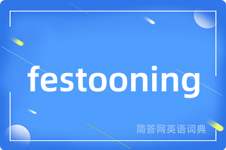 festooning