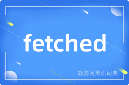 fetched