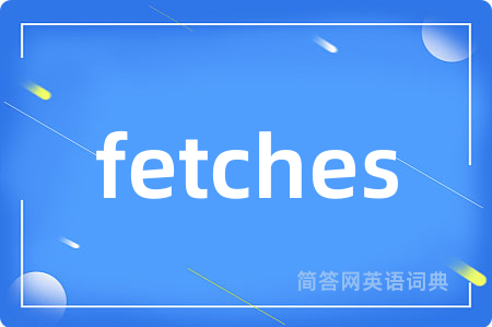 fetches