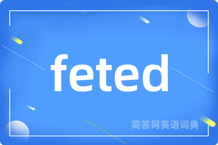 feted