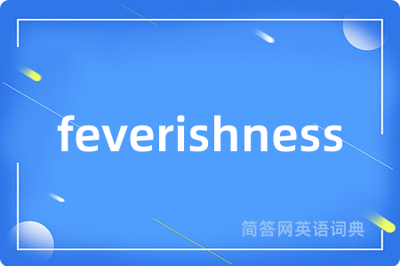 feverishness