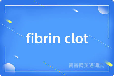 fibrin clot