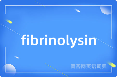 fibrinolysin