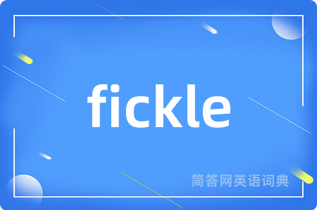 fickle