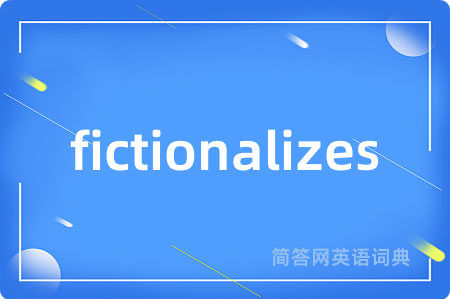 fictionalizes