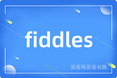 fiddles