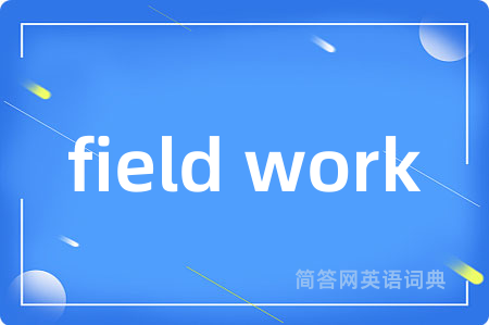 field work