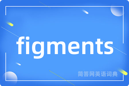 figments