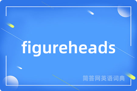 figureheads