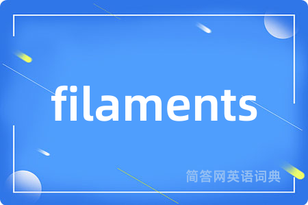 filaments