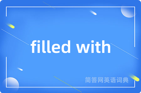 filled with