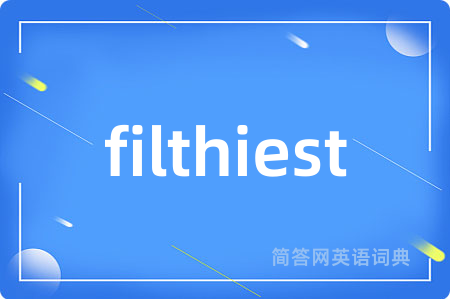 filthiest