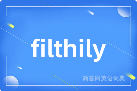 filthily