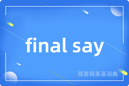 final say