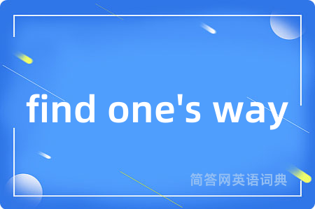 find one's way