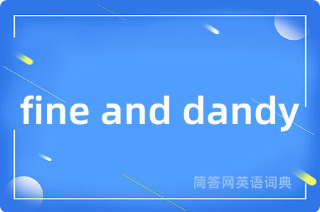 fine and dandy