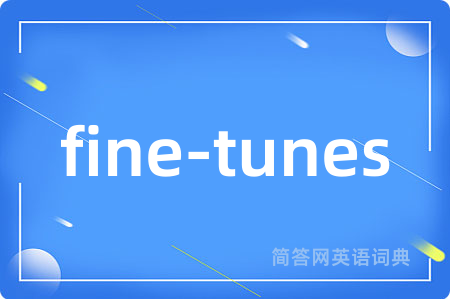 fine-tunes