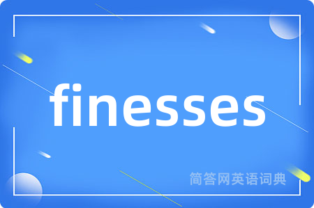 finesses