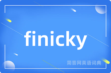finicky