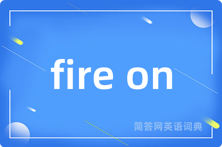 fire on