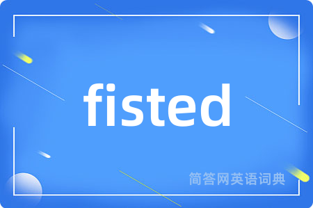 fisted