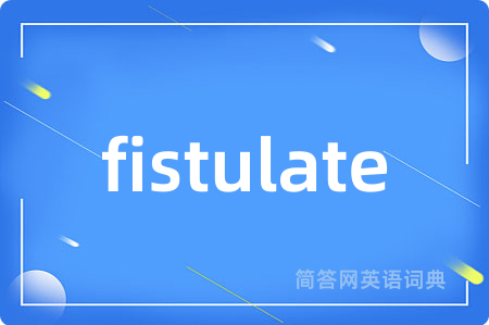 fistulate