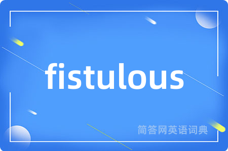 fistulous